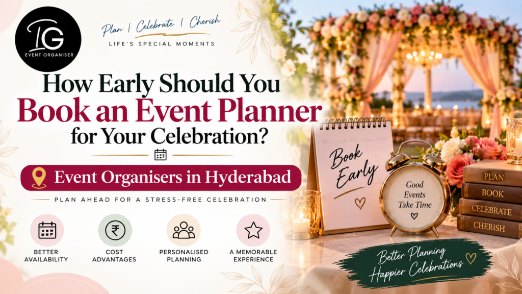 Plan Early, Celebrate Happily - Event Organisers in Hyderabad